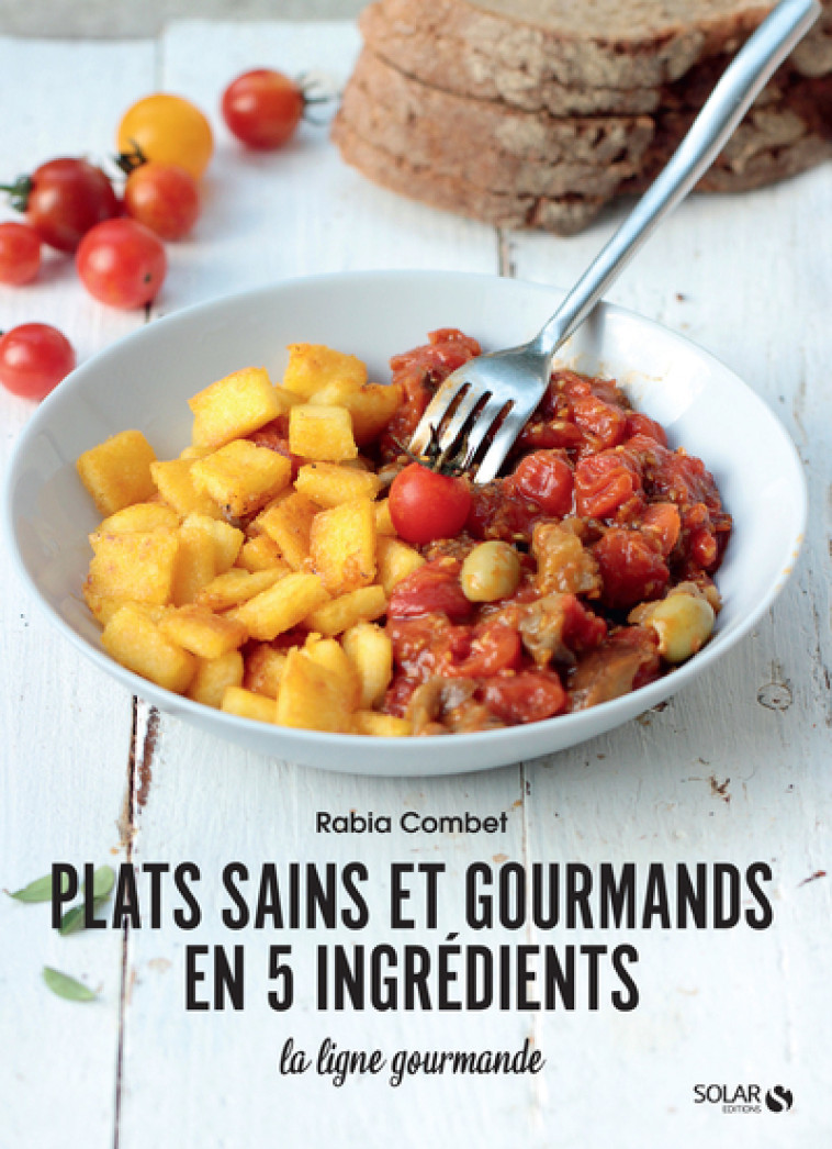 PLATS SAINS ET GOURMANDS EN 5 INGREDIENTS - COMBET RABIA - SOLAR