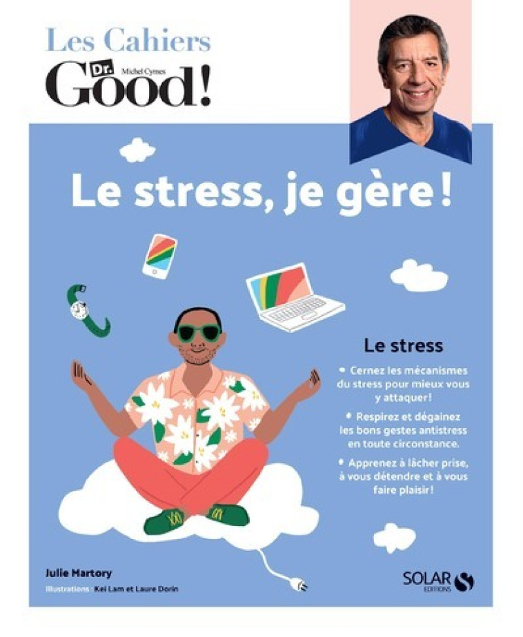 LES CAHIERS DR. GOOD ! - LE STRESS, JE GERE ! - MARTORY JULIE - SOLAR