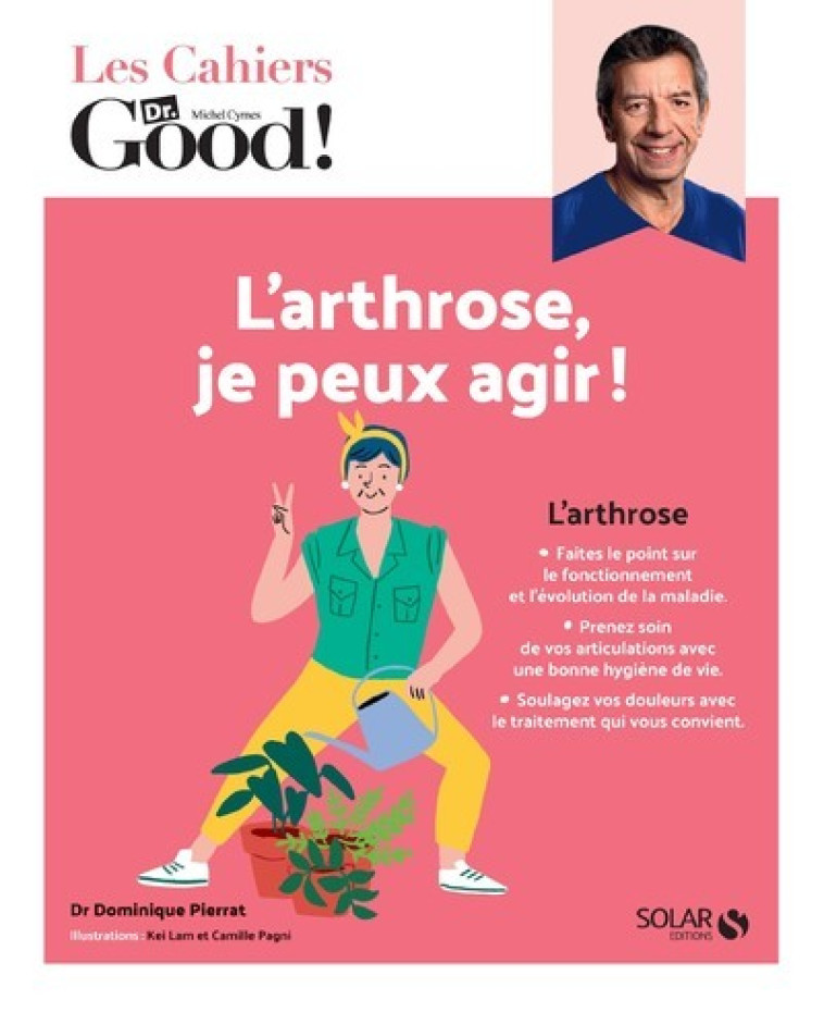 LES CAHIERS DR. GOOD ! - L'ARTHROSE, JE PEU X AGIR ! - PIERRAT DOMINIQUE - SOLAR