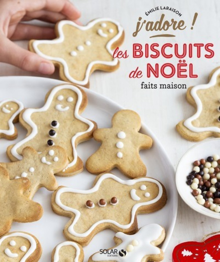 J'ADORE LES BISCUITS DE NOEL FAITS MAISON - LARAISON EMILIE - SOLAR