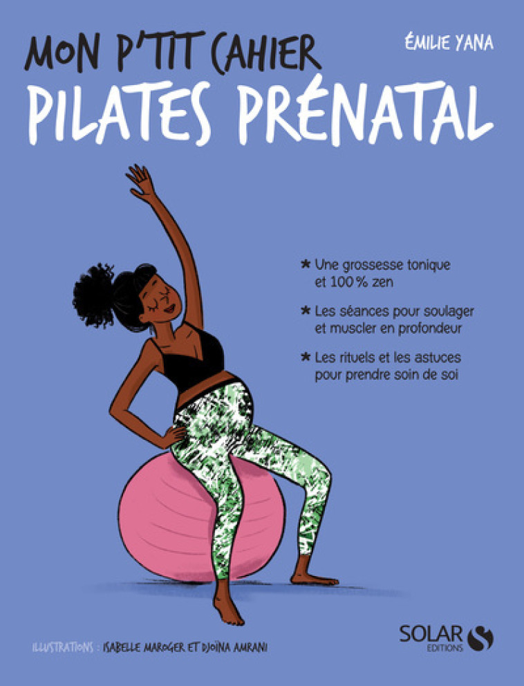 MON P'TIT CAHIER PILATES PRENATAL - YANA/AMRANI/MAROGER - SOLAR