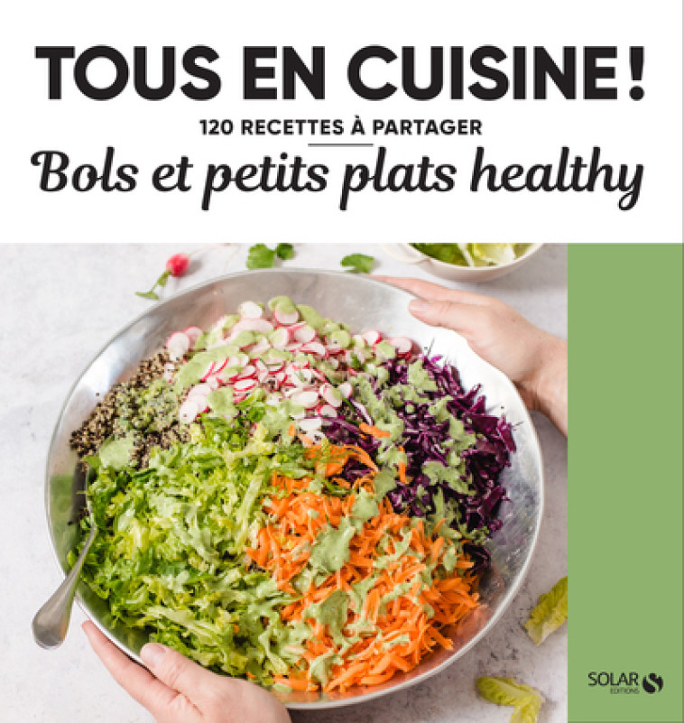 BOLS ET PETITS PLATS HEALTHY - TOUS EN CUIS INE ! - COLLECTIF - SOLAR