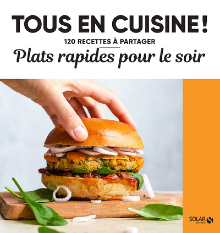 PLATS RAPIDES POUR LE SOIR - TOUS EN CUISIN E ! - COLLECTIF - SOLAR