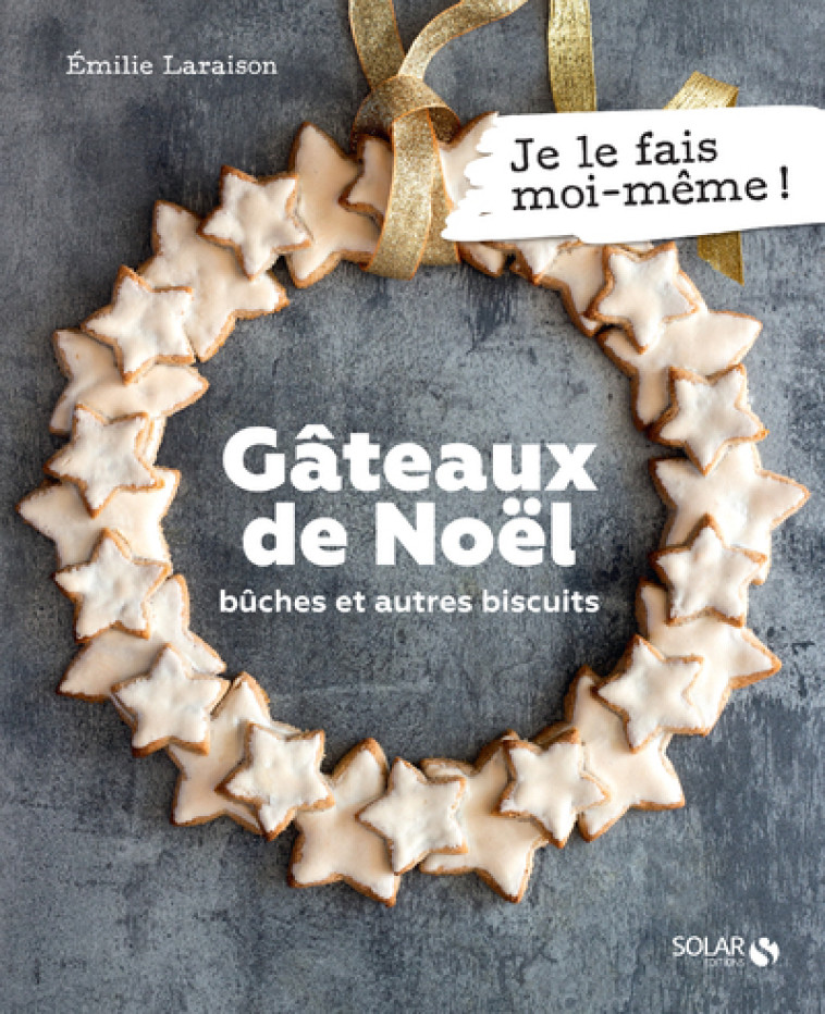 GATEAUX DE NOEL - JE LE FAIS MOI-MEME - LARAISON EMILIE - SOLAR