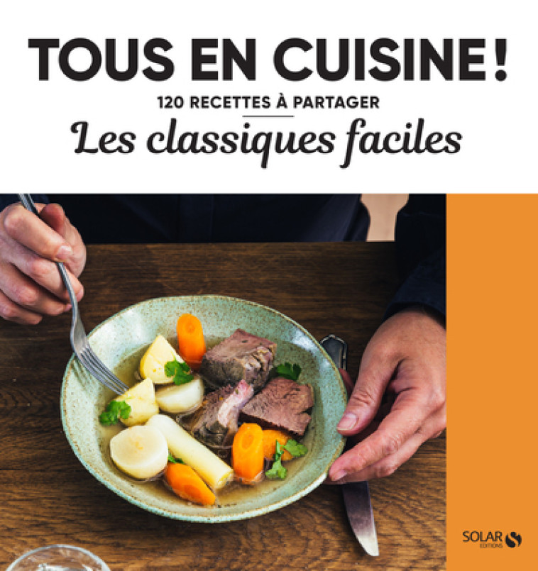 LES CLASSIQUES FACILES NE - TOUS EN CUISINE ! - COLLECTIF - SOLAR