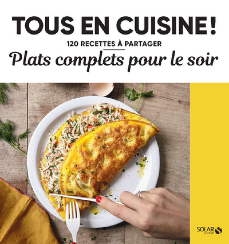 PLATS COMPLETS POUR LE SOIR - TOUS EN CUISINE ! - COLLECTIF - SOLAR