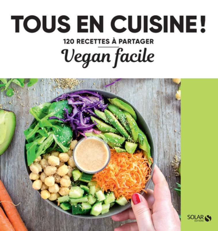 VEGAN FACILE - TOUS EN CUISINE ! - COLLECTIF - SOLAR