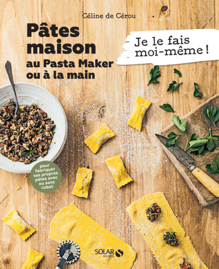 PATES AU PASTA MAKER - JE LE FAIS MOI-MEME - CEROU CELINE DE - SOLAR