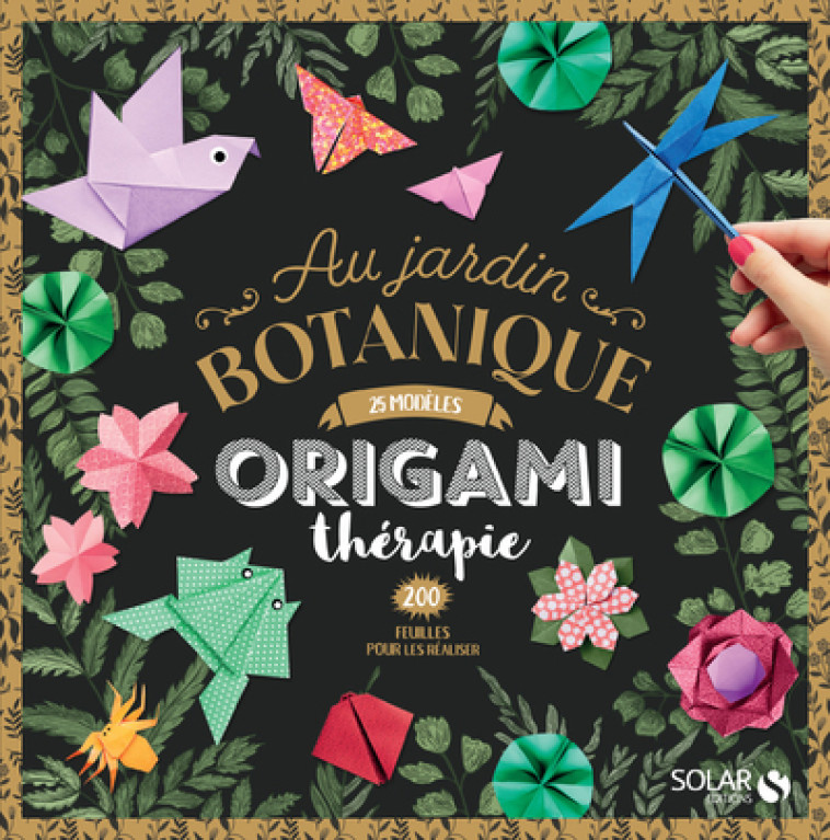 ORIGAMI AU JARDIN BOTANIQUE - COLLECTIF - SOLAR