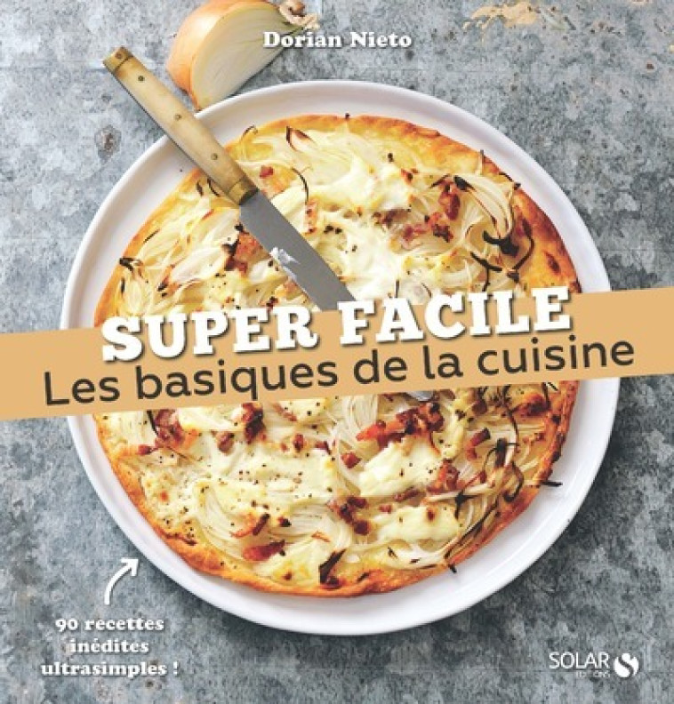 LES BASIQUES DE LA CUISINE NE - SUPER FACILE - NIETO DORIAN - SOLAR