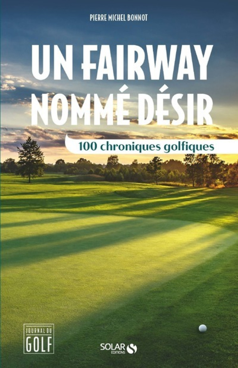 UN FAIRWAY NOMME DESIR - BONNOT PIERRE MICHEL - SOLAR