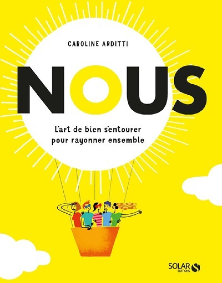 NOUS. L'ART DE BIEN S'ENTOURER ET DE RAYONNER ENSEMBLE - ARDITTI CAROLINE - SOLAR