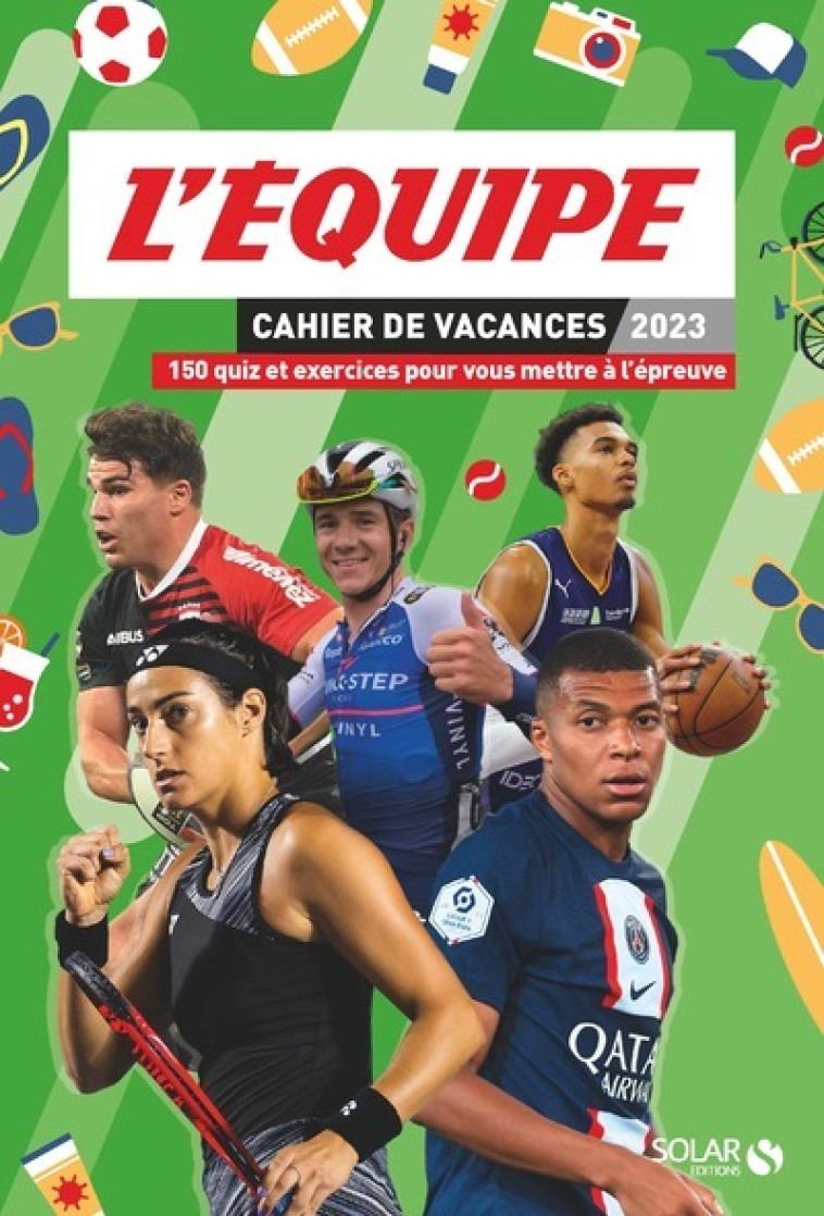 CAHIER DE VACANCES 2023 - L'EQUIPE - SOREL OLIVIER - SOLAR