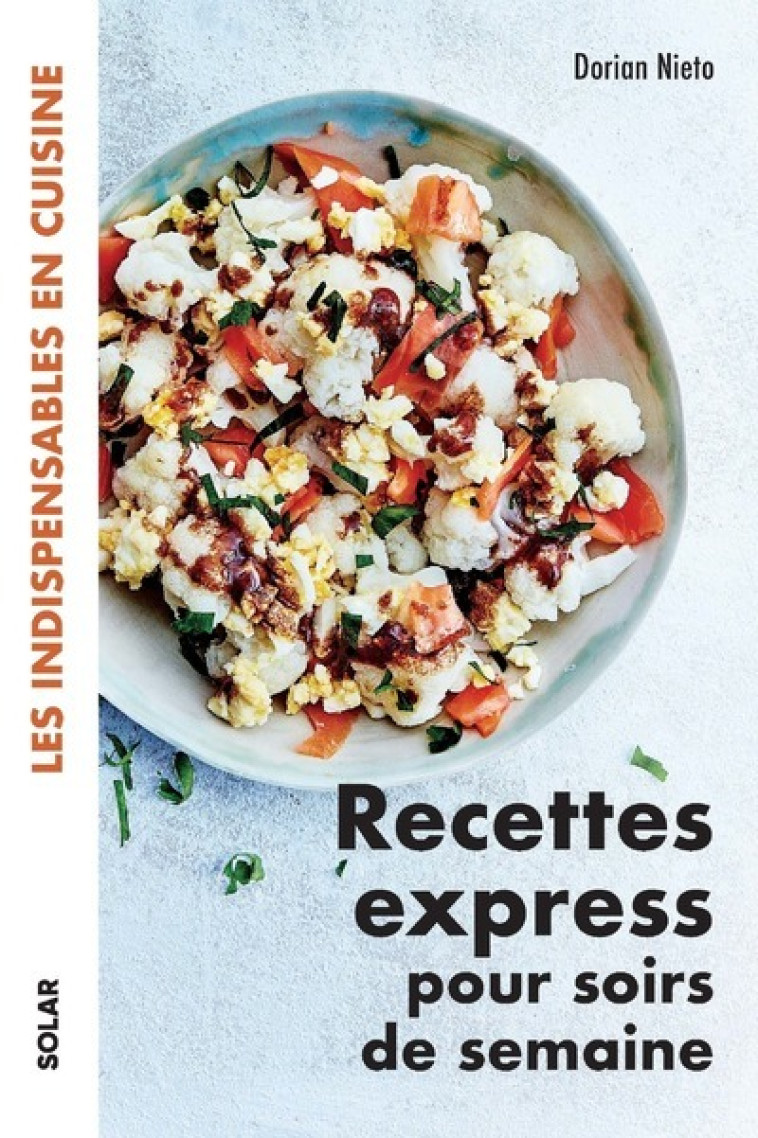 RECETTES EXPRESS POUR SOIRS DE SEMAINE - LES INDISPENSABLES EN CUISINE - NIETO DORIAN - SOLAR