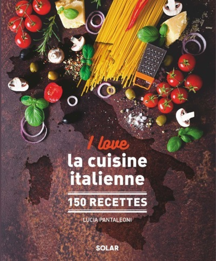 I LOVE LA CUISINE ITALIENNE - PANTALEONI LUCIA - SOLAR