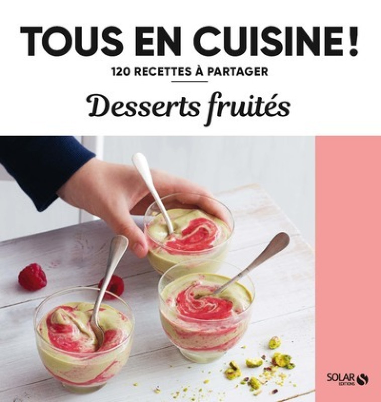 DESSERTS FRUITES - TOUS EN CUISINE - COLLECTIF - SOLAR