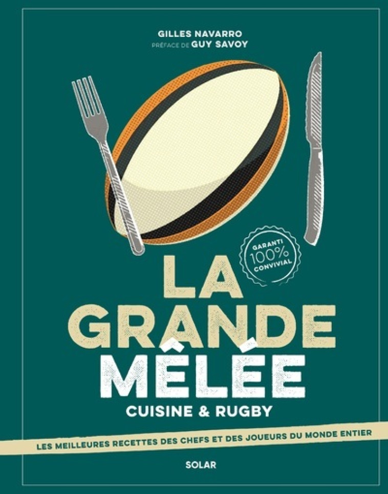 LA GRANDE MELEE - CUISINE & RUGBY - NAVARRO GILLES - SOLAR