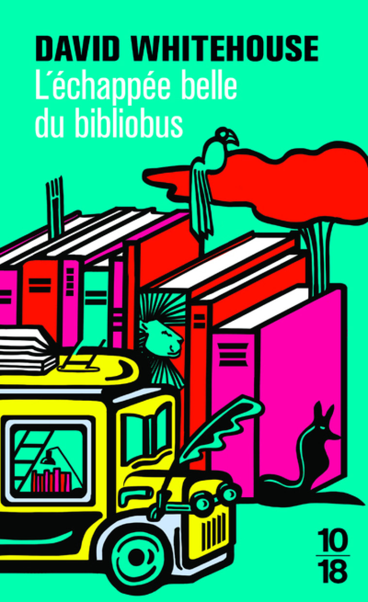 L'ECHAPPEE BELLE DU BIBLIOBUS - WHITEHOUSE DAVID - 10 X 18