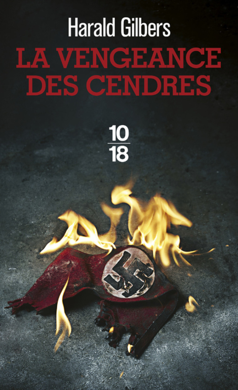 LA VENGEANCE DES CENDRES - GILBERS HARALD - 10 X 18