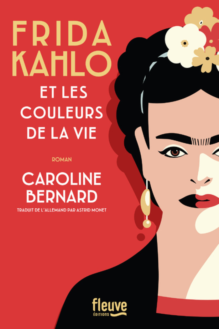 FRIDA KAHLO ET LES COULEURS DE LA VIE - BERNARD CAROLINE - FLEUVE EDITIONS