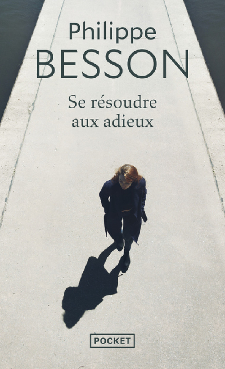 SE RESOUDRE AUX ADIEUX - BESSON PHILIPPE - POCKET