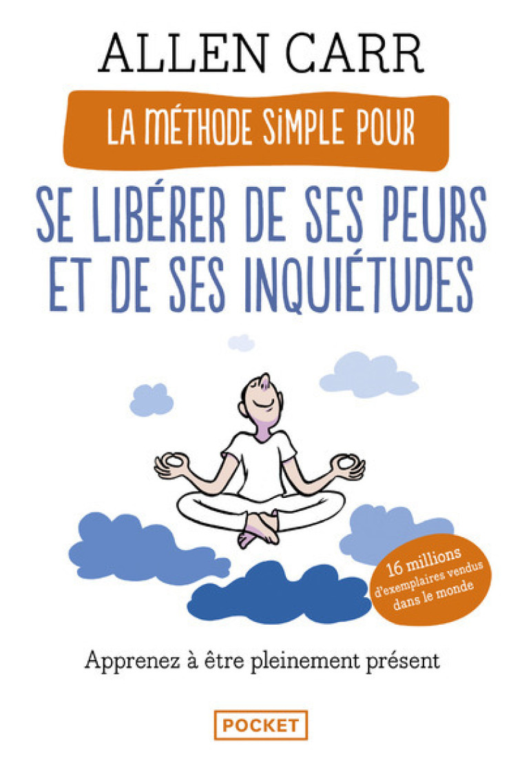 LA METHODE SIMPLE POUR SE LIBERER DE SES PEURS ET DE SES INQUIETUDES - CARR ALLEN - POCKET