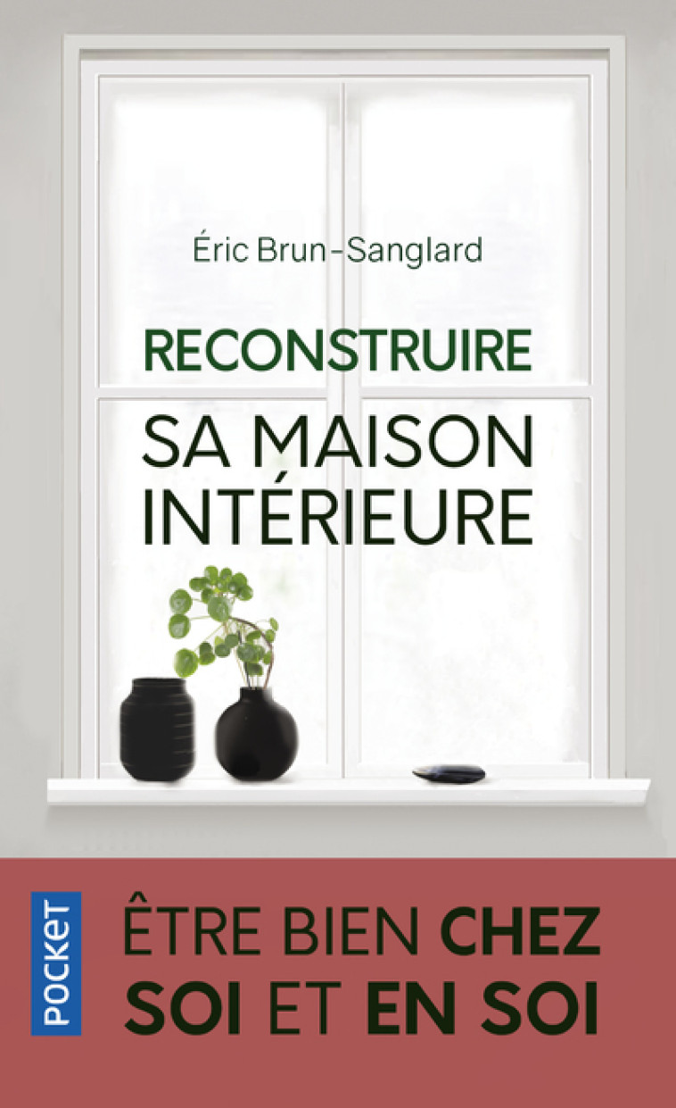 RECONSTRUIRE SA MAISON INTERIEURE - BRUN-SANGLARD ERIC - POCKET