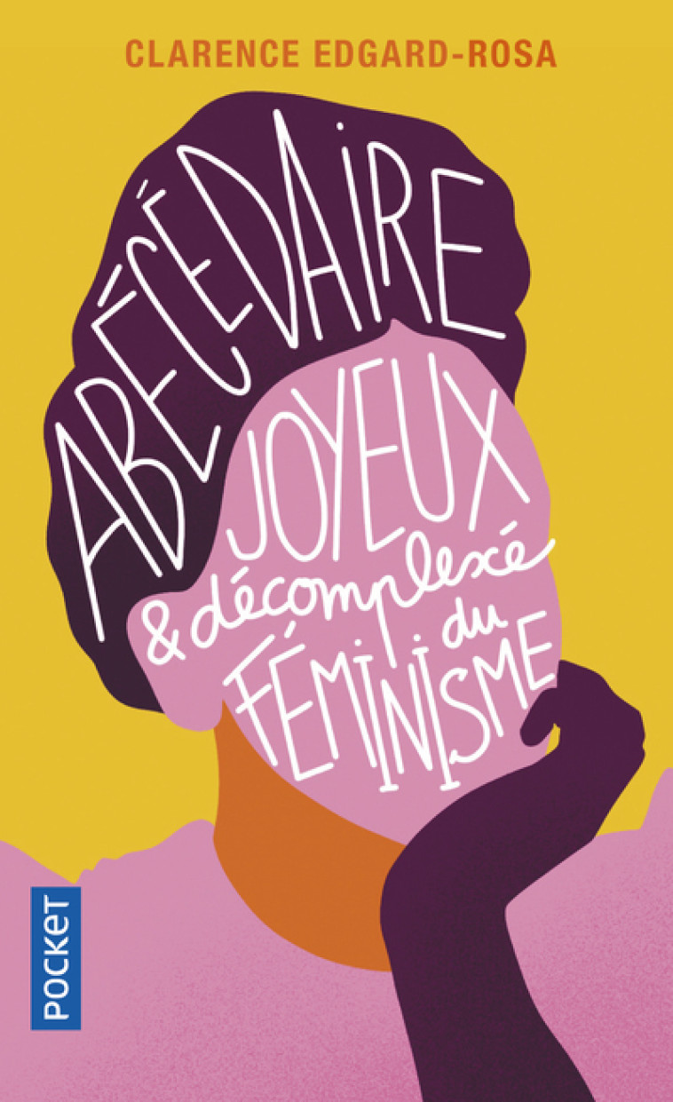 ABECEDAIRE JOYEUX ET DECOMPLEXE DU FEMINISM E - EDGARD-ROSA CLARENCE - POCKET