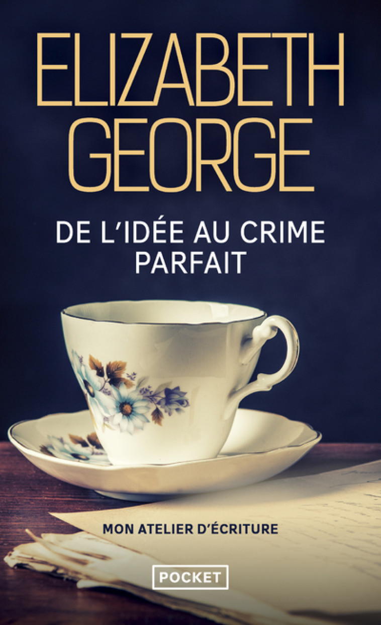 DE L'IDEE AU CRIME PARFAIT, MON ATELIER D'ECRITURE - GEORGE ELIZABETH - POCKET