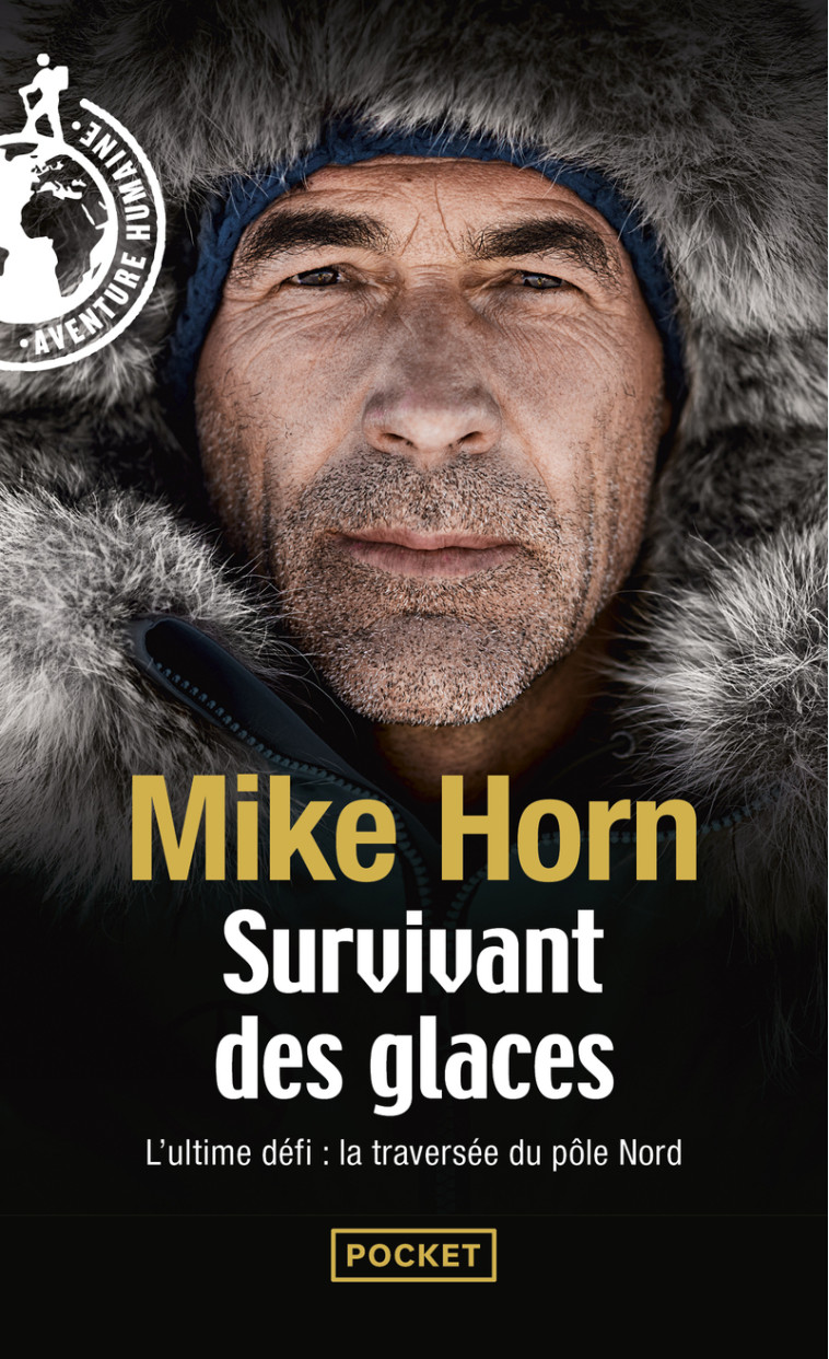 SURVIVANT DES GLACES - L'ULTIME CHALLENGE : LA TRAVERSEE DU POLE NORD - HORN MIKE - POCKET