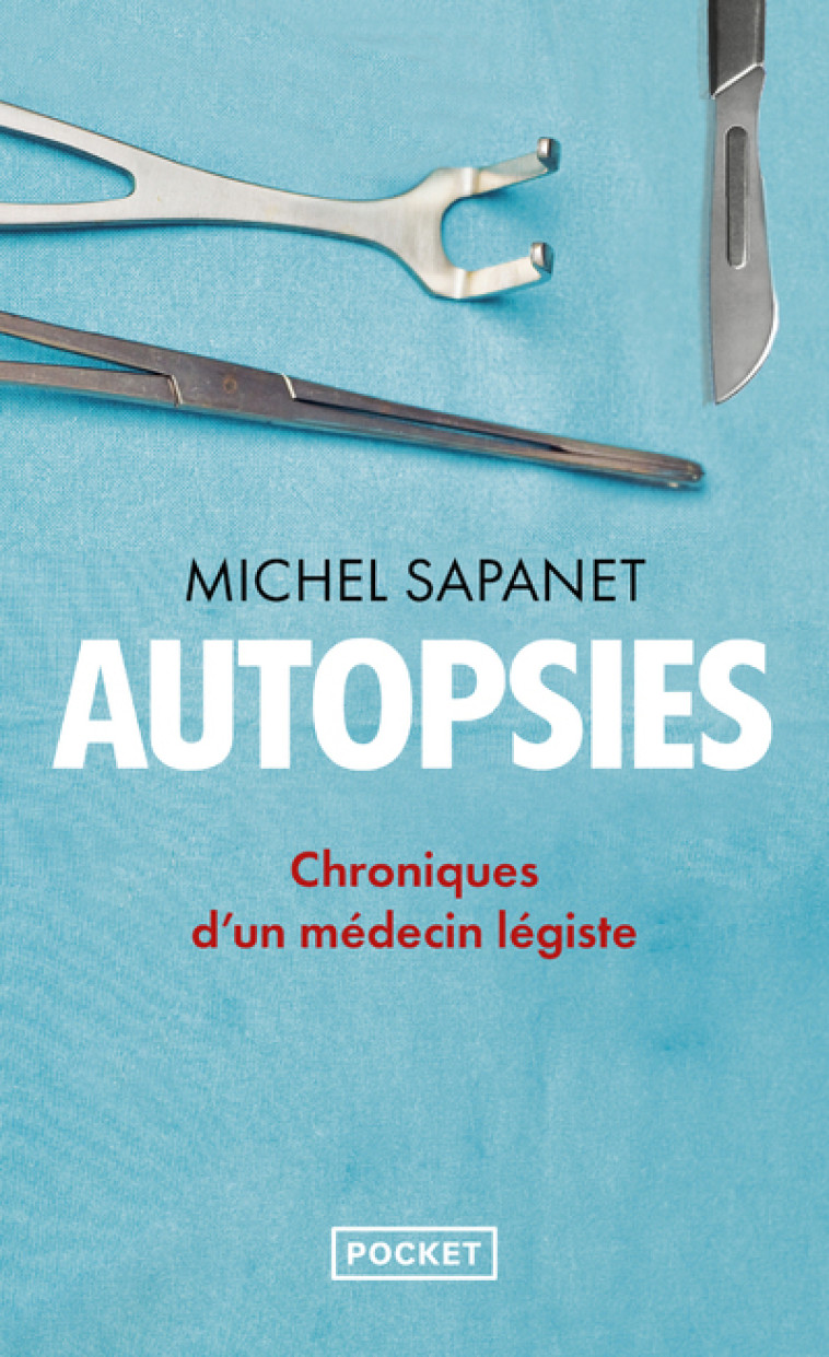 AUTOPSIES - CHRONIQUES D'UN MEDECIN LEGISTE - SAPANET MICHEL - POCKET