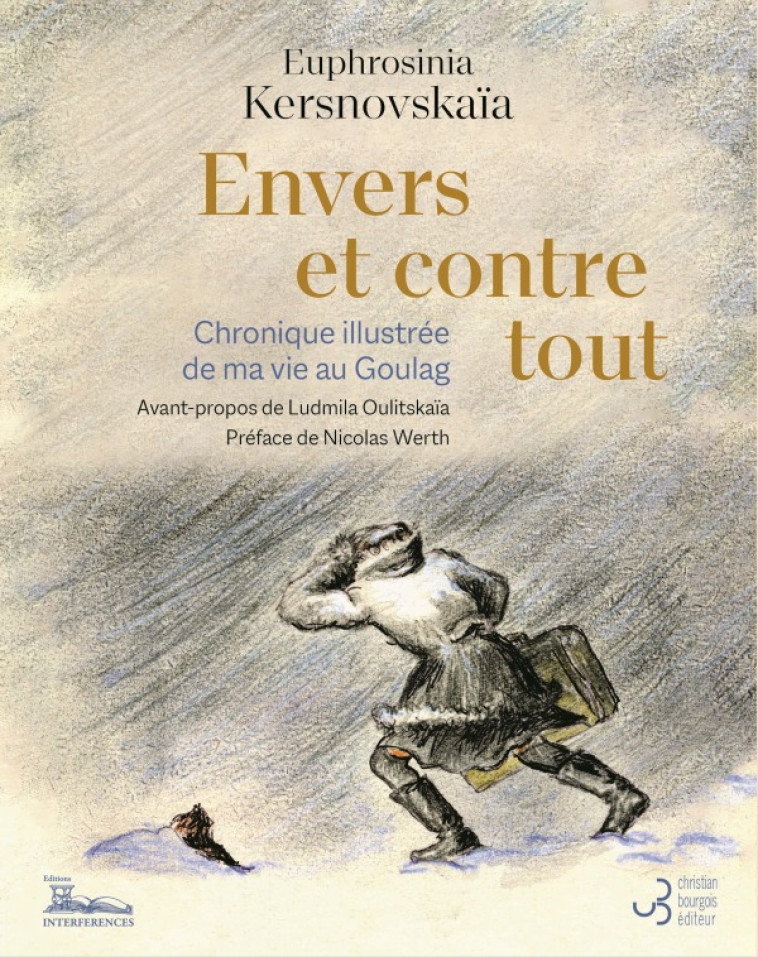 ENVERS ET CONTRE TOUT - CHRONIQUE ILLUSTREE DE MA VIE AU GOULAG - KERSNOVSKAIA E. - BOURGOIS