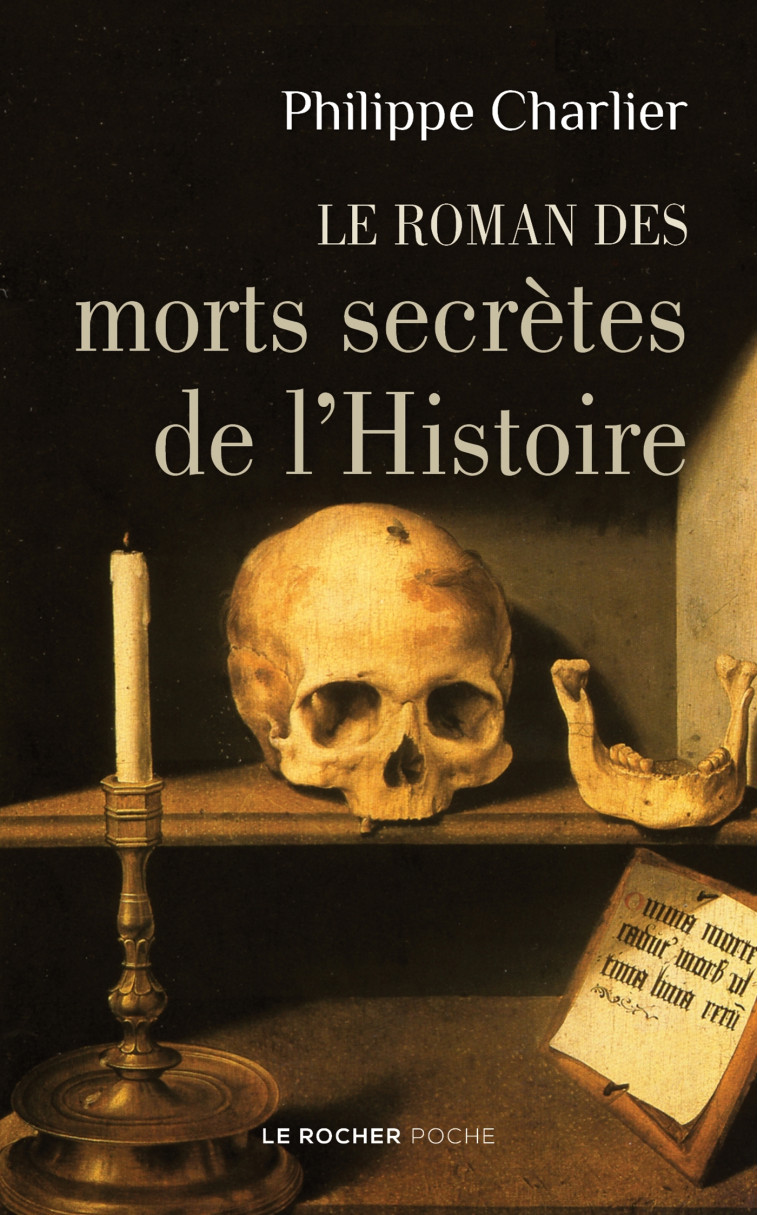 LE ROMAN DES MORTS SECRETES DE L'HISTOIRE - CHARLIER PHILIPPE - DU ROCHER