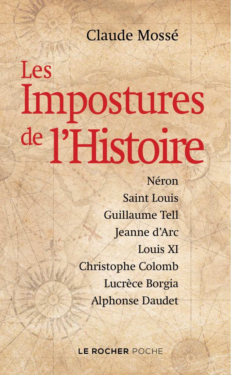 LES IMPOSTURES DE L'HISTOIRE - NERON, SAINT LOUIS, GUILLAUME TELL, JEANNE D'ARC, LOUIS XI, CHRISTOPH - MOSSE/PALLANCHARD - DU ROCHER