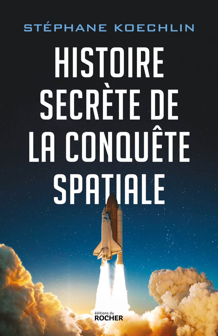 HISTOIRE SECRETE DE LA CONQUETE SPATIALE - KOECHLIN STEPHANE - DU ROCHER