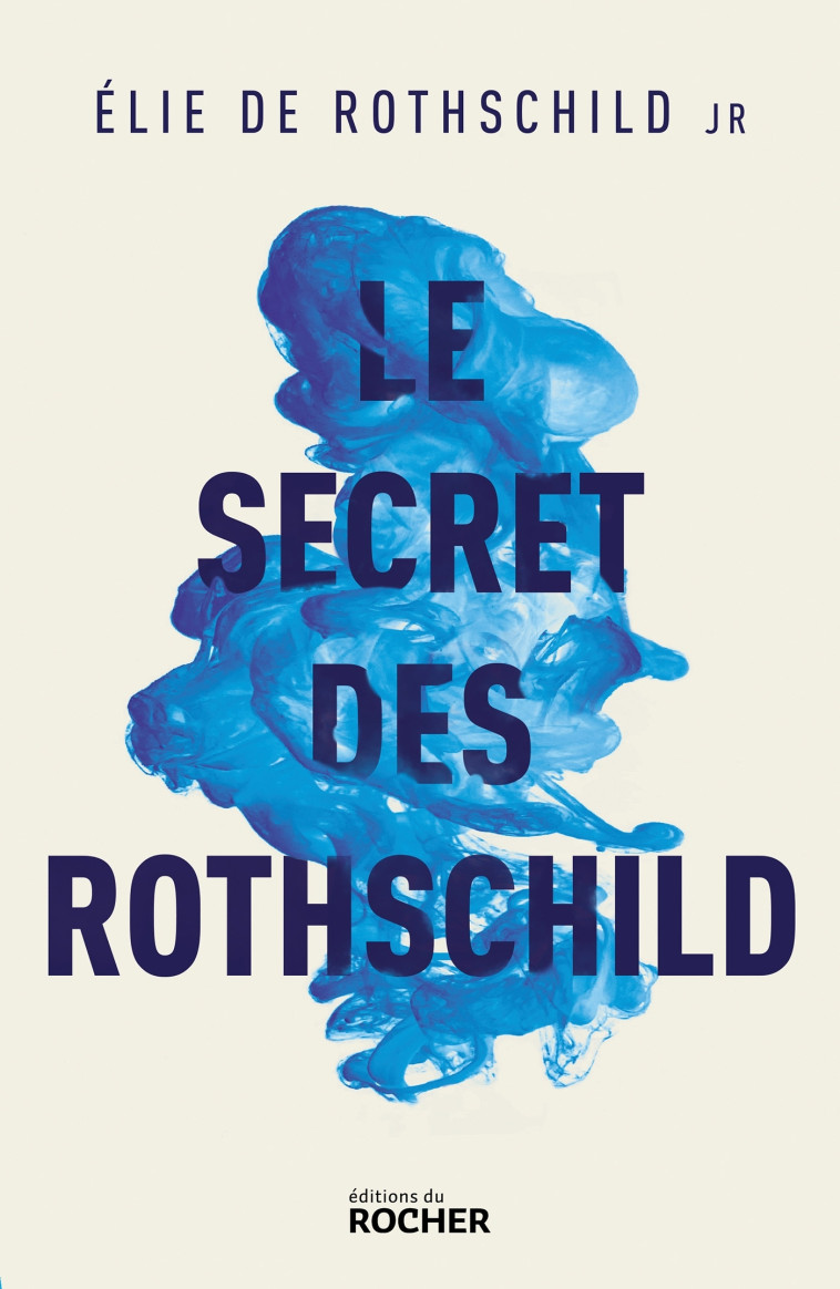 LE SECRET DES ROTHSCHILD - DE ROTHSCHILD ELIE - DU ROCHER