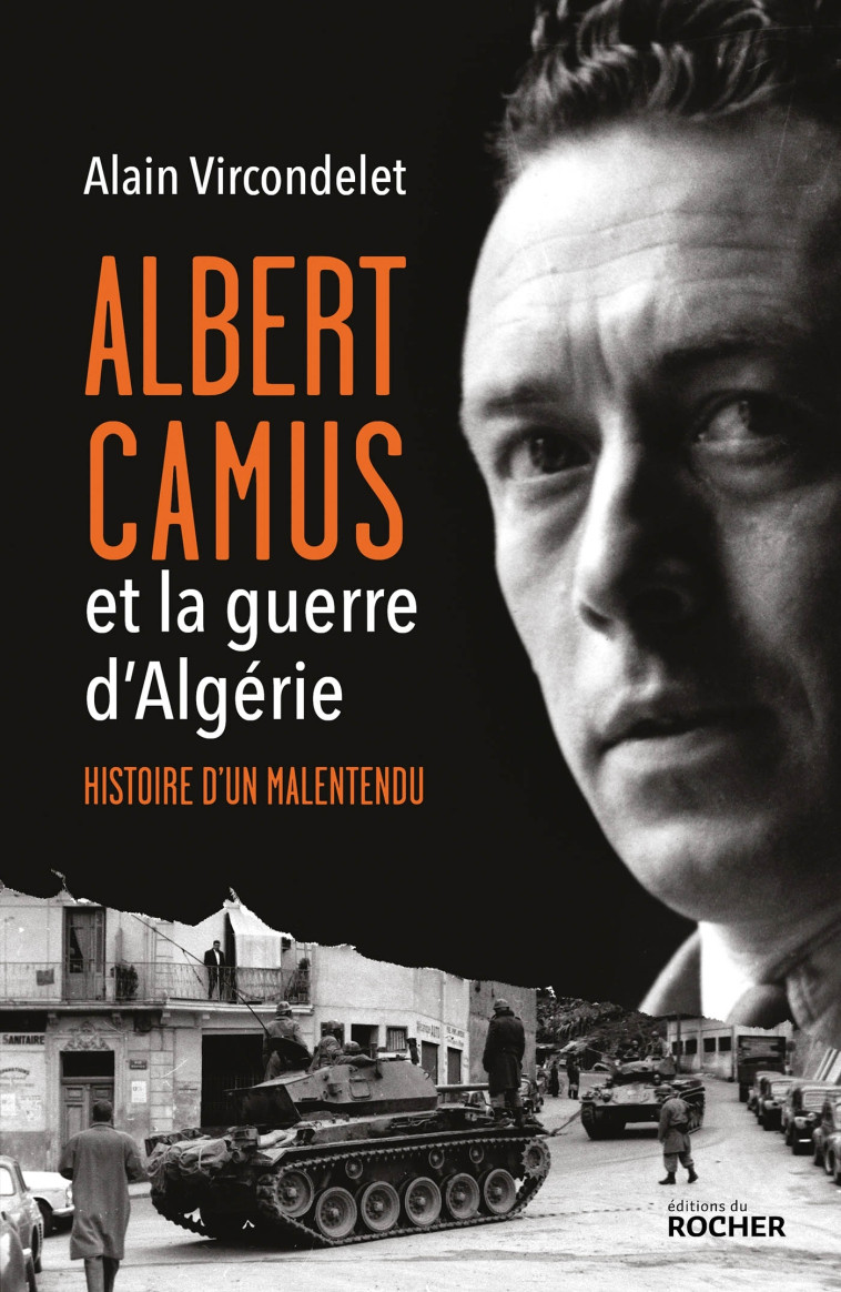 ALBERT CAMUS ET LA GUERRE D'ALGERIE - HISTOIRE D'UN MALENTENDU - VIRCONDELET ALAIN - DU ROCHER