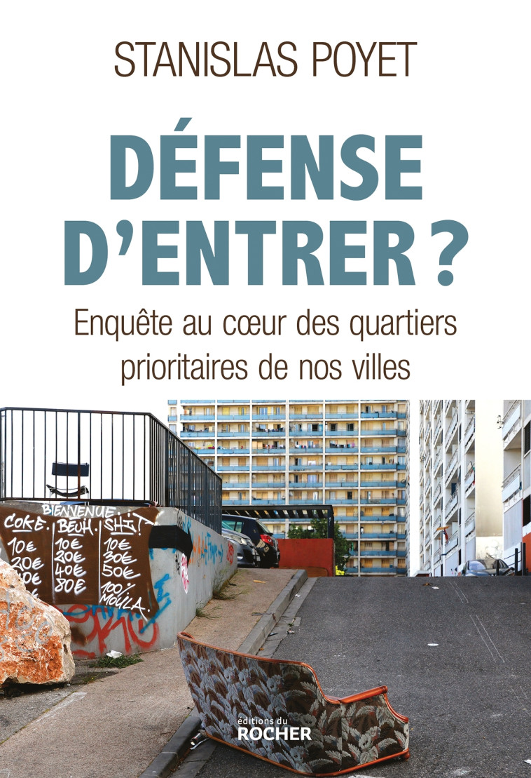 DEFENSE D'ENTRER ? - L'ENQUETE-CHOC SUR LES QUARTIERS PRIORITAIRES DE NOS VILLES - POYET STANISLAS - DU ROCHER