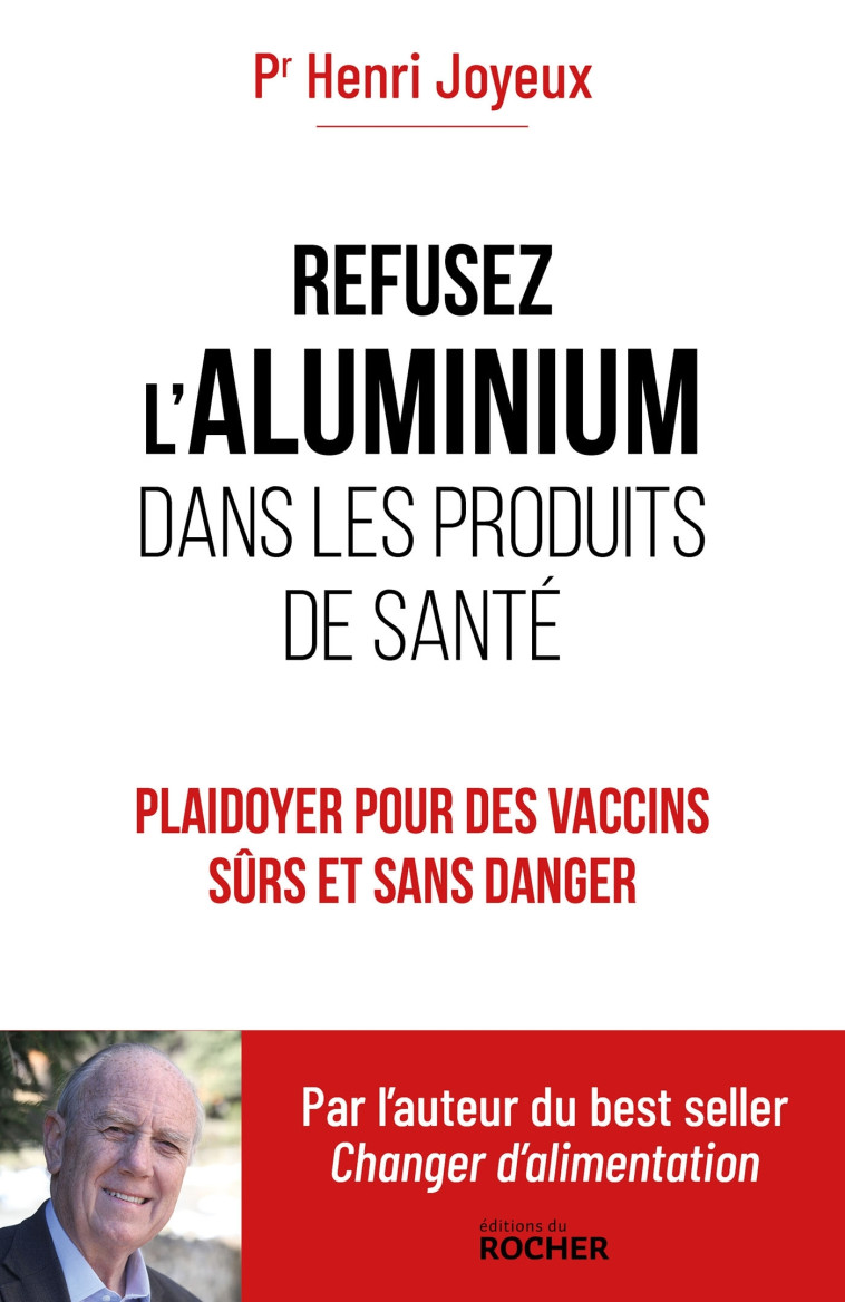 REFUSER L'ALUMINIUM DANS LES PRODUITS DE SANTE - JOYEUX PR HENRI - DU ROCHER