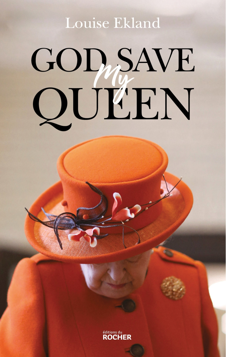 GOD SAVE MY QUEEN - EKLAND LOUISE - DU ROCHER