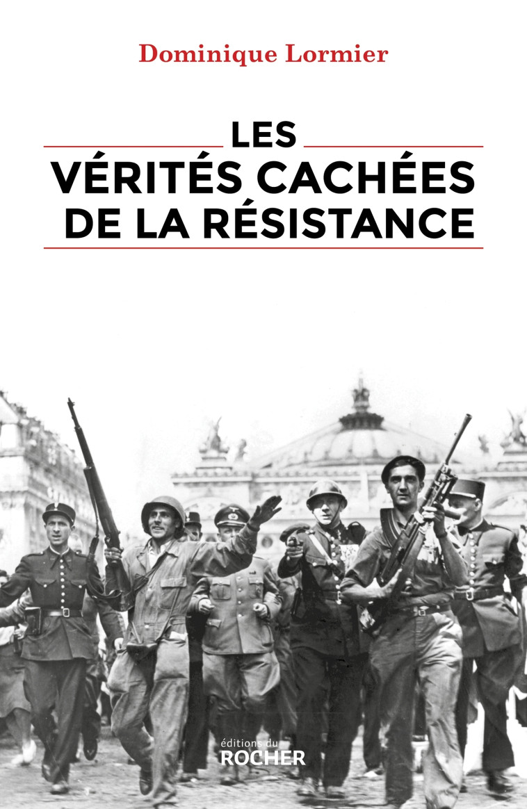 LES VERITES CACHEES DE LA RESISTANCE - LORMIER DOMINIQUE - DU ROCHER