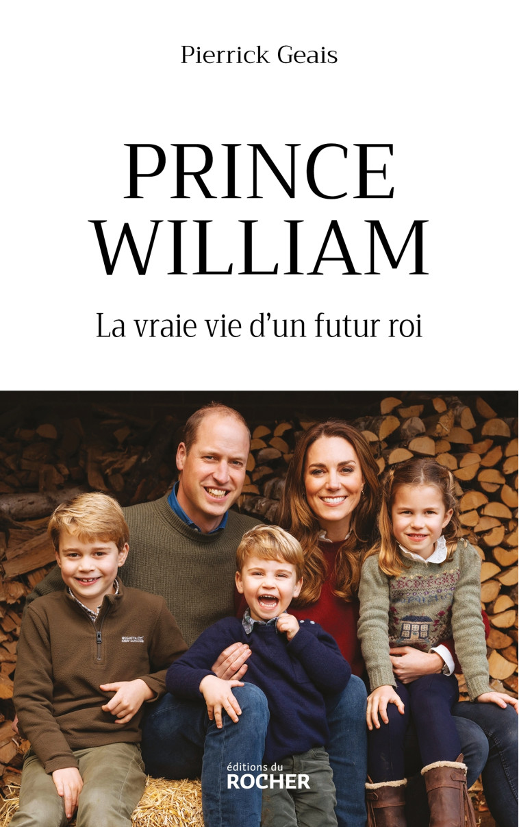 PRINCE WILLIAM - LA VRAIE VIE D'UN FUTUR ROI - GEAIS PIERRICK - DU ROCHER