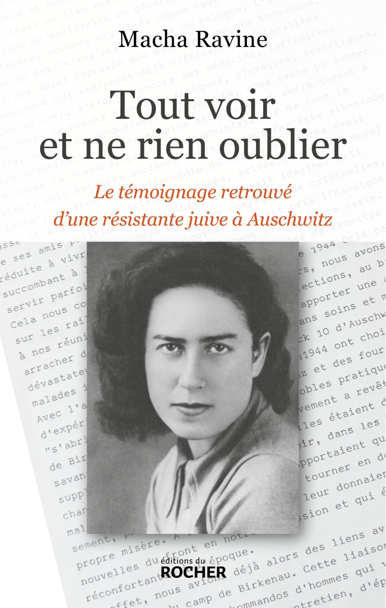 TOUT VOIR ET NE RIEN OUBLIER - LE TEMOIGNAGE REDECOUVERT D'UNE RESISTANTE JUIVE A BIRKENAU - RAVINE MACHA - DU ROCHER