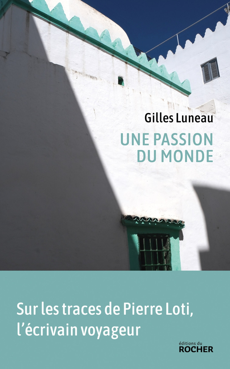 UNE PASSION DU MONDE - LUNEAU GILLES - DU ROCHER