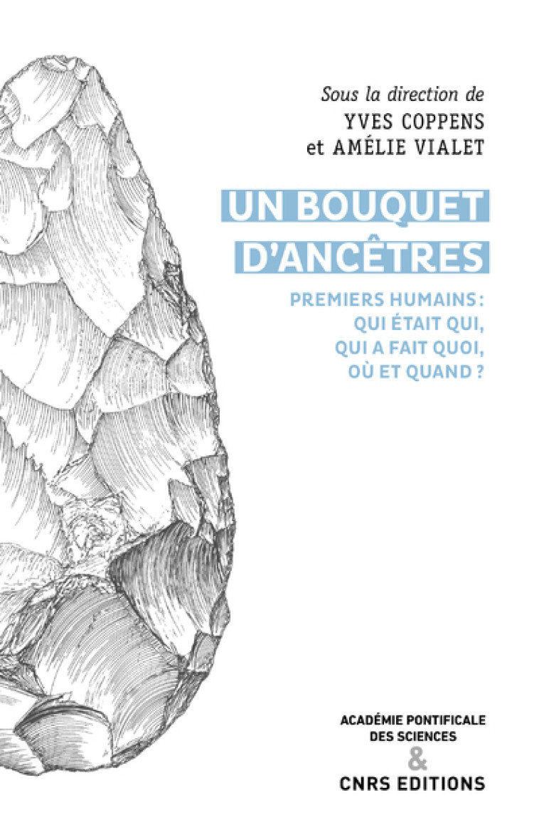 UN BOUQUET D'ANCETRES - PREMIERS HUMAINS : QUI ETAIT QUI, QUI A FAIT QUOI, OU ET QUAND - COPPENS YVES - CNRS EDITIONS