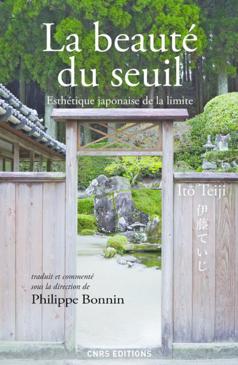 LA BEAUTE DU SEUIL. ESTHETIQUE JAPONAISE DE LA LIMITE - ITO TEIJI - CNRS EDITIONS