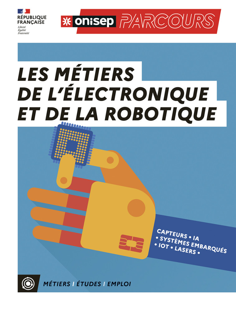 LES METIERS DE L'ELECTRONIQUE ET DE LA ROBOTIQUE - COLLECTIF - ONISEP