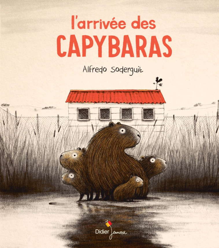 L'ARRIVEE DES CAPYBARAS - SODERGUIT ALFREDO - DIDIER JEUNESSE