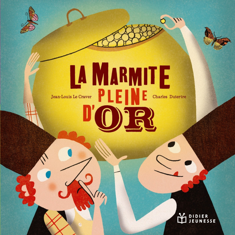 LA MARMITE PLEINE D'OR - POCHE - LE CRAVER/DUTERTRE - DIDIER JEUNESSE