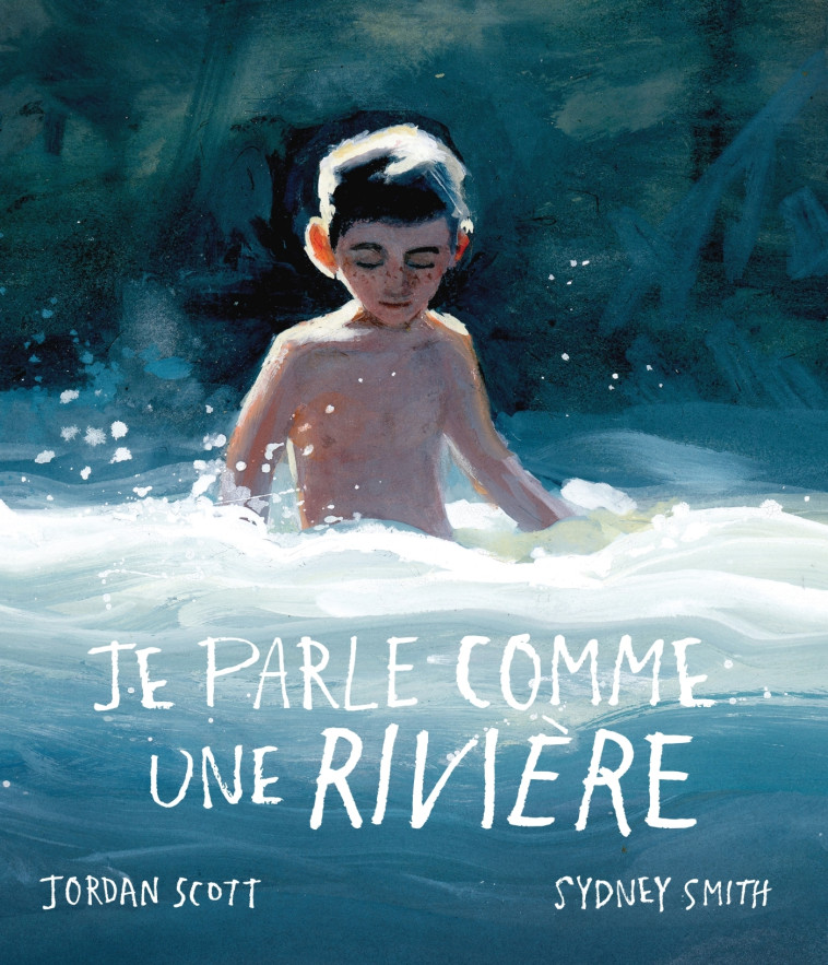 JE PARLE COMME UNE RIVIERE - JORDAN SCOTT/SMITH - DIDIER JEUNESSE